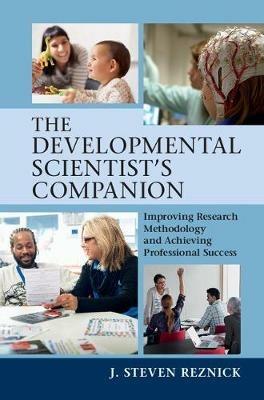 The Developmental Scientist's Companion: Improving Research Methodology and Achieving Professional Success - J. Steven Reznick - cover