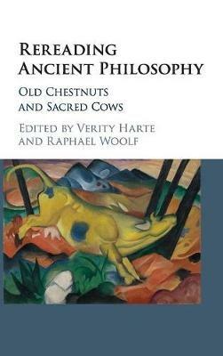 Rereading Ancient Philosophy: Old Chestnuts and Sacred Cows - cover