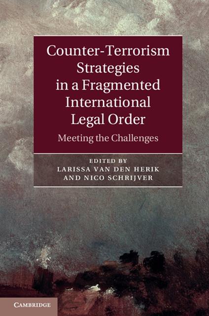 Counter-Terrorism Strategies in a Fragmented International Legal Order