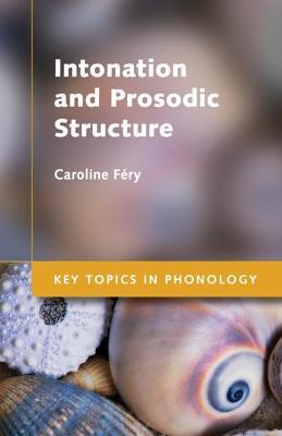 Intonation and Prosodic Structure - Caroline Fery - cover