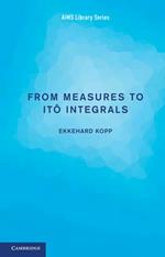 From Measures to Ito Integrals