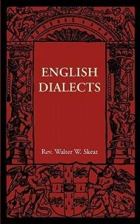 English Dialects: From the Eighth Century to the Present Day - Walter W. Skeat - cover