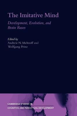 The Imitative Mind: Development, Evolution and Brain Bases - cover