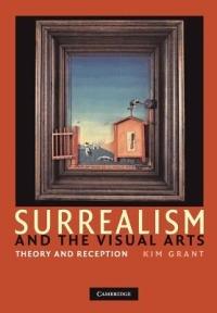 Surrealism and the Visual Arts: Theory and Reception - Kim Grant - cover