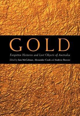 Gold: Forgotten Histories and Lost Objects of Australia - cover