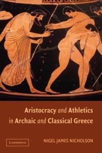 Aristocracy and Athletics in Archaic and Classical Greece - Nigel Nicholson - cover