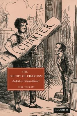 The Poetry of Chartism: Aesthetics, Politics, History - Mike Sanders - cover