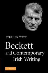 Beckett and Contemporary Irish Writing - Stephen Watt - cover
