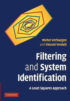 Filtering and System Identification: A Least Squares Approach - Michel Verhaegen,Vincent Verdult - cover