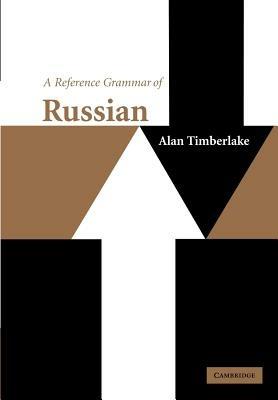 A Reference Grammar of Russian - Alan Timberlake - cover