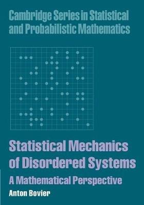 Statistical Mechanics of Disordered Systems: A Mathematical Perspective - Anton Bovier - cover