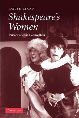 Shakespeare's Women: Performance and Conception - David Mann - cover