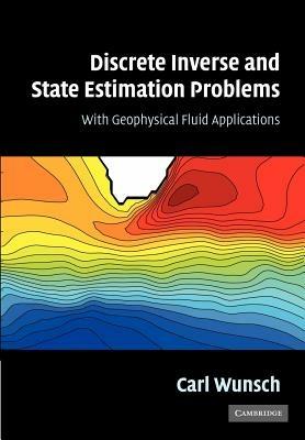 Discrete Inverse and State Estimation Problems: With Geophysical Fluid Applications - Carl Wunsch - cover