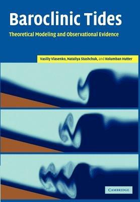 Baroclinic Tides: Theoretical Modeling and Observational Evidence - Vasiliy Vlasenko,Nataliya Stashchuk,Kolumban Hutter - cover