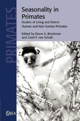 Seasonality in Primates: Studies of Living and Extinct Human and Non-Human Primates - cover