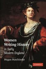 Women Writing History in Early Modern England