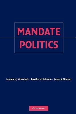 Mandate Politics - Lawrence J. Grossback,David A. M. Peterson,James A. Stimson - cover