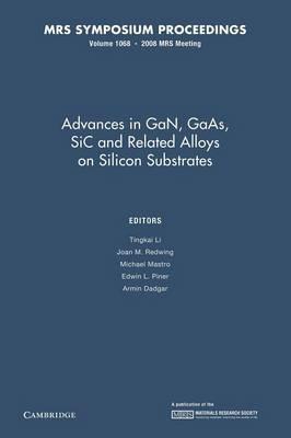Advances in GaN, GaAs, SiC and Related Alloys on Silicon Substrates: Volume 1068 - cover
