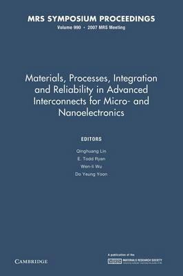 Materials, Processes, Integration and Reliability in Advanced Interconnects for Micro- and Nanoelectronics: Volume 990: Symposium Held April 10-12, 2007, San Francisco, California, U.S.A. - cover