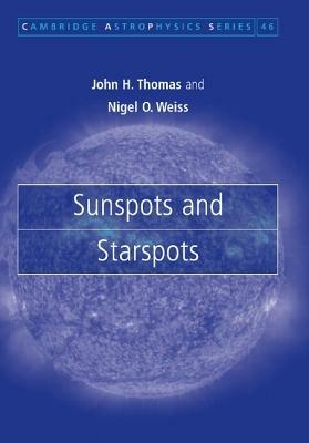 Sunspots and Starspots - John H. Thomas,Nigel O. Weiss - cover