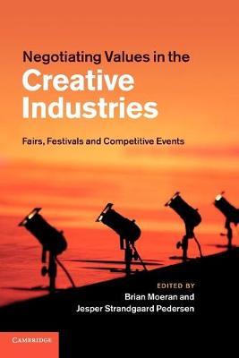 Negotiating Values in the Creative Industries: Fairs, Festivals and Competitive Events - cover