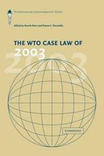 The WTO Case Law of 2003: The American Law Institute Reporters' Studies