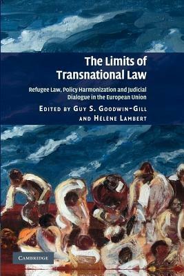 The Limits of Transnational Law: Refugee Law, Policy Harmonization and Judicial Dialogue in the European Union - cover
