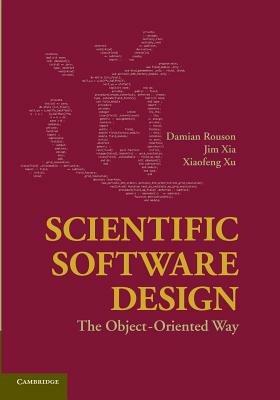 Scientific Software Design: The Object-Oriented Way - Damian Rouson,Jim Xia,Xiaofeng Xu - cover