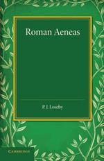 Roman Aeneas: Selections from Virgil's 'Aeneid' (I-VI) with a Connecting Narrative in English
