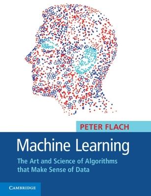 Machine Learning: The Art and Science of Algorithms that Make Sense of Data - Peter Flach - cover
