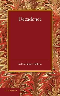 Decadence: Henry Sidgwick Memorial Lecture 1908 - Arthur James Balfour - cover