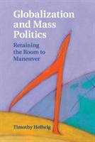 Globalization and Mass Politics: Retaining the Room to Maneuver - Timothy Hellwig - cover