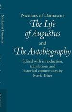 Nicolaus of Damascus: The Life of Augustus and The Autobiography: Edited with Introduction, Translations and Historical Commentary