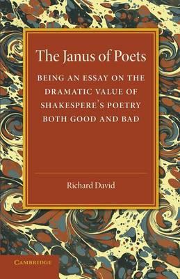 The Janus of Poets: Being an Essay on the Dramatic Value of Shakespeare's Poetry Both Good and Bad - Richard David - cover