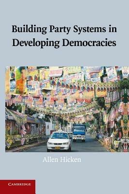 Building Party Systems in Developing Democracies - Allen Hicken - cover