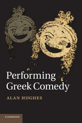 Performing Greek Comedy - Alan Hughes - cover