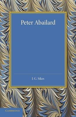 Peter Abailard - J. G. Sikes - cover