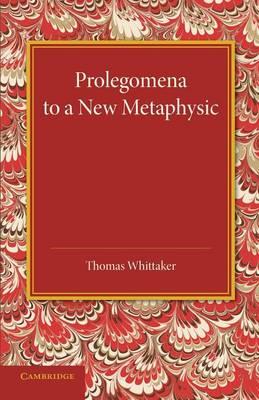 Prolegomena to a New Metaphysic - Thomas Whittaker - cover