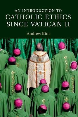 An Introduction to Catholic Ethics since Vatican II - Andrew Kim - cover