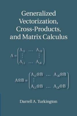 Generalized Vectorization, Cross-Products, and Matrix Calculus - Darrell A. Turkington - cover