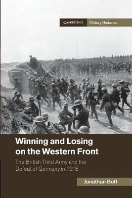 Winning and Losing on the Western Front: The British Third Army and the Defeat of Germany in 1918 - Jonathan Boff - cover