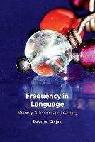Frequency in Language: Memory, Attention and Learning - Dagmar Divjak - cover
