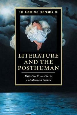 The Cambridge Companion to Literature and the Posthuman - cover