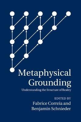 Metaphysical Grounding: Understanding the Structure of Reality - cover