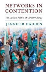 Networks in Contention: The Divisive Politics of Climate Change