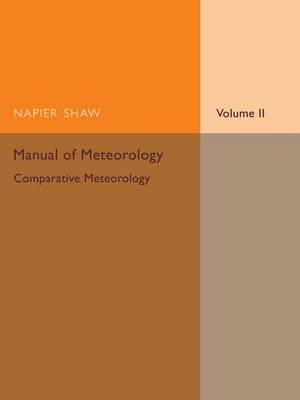 Manual of Meteorology: Volume 2, Comparative Meteorology - Napier Shaw - cover