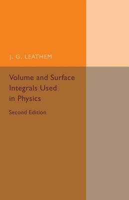 Volume and Surface Integrals Used in Physics - J. G. Leathem - cover