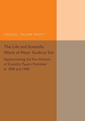 Life and Scientific Work of Peter Guthrie Tait - cover