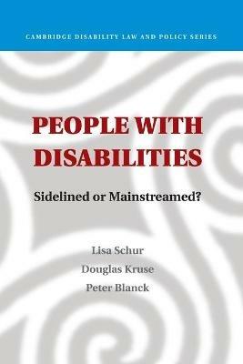 People with Disabilities: Sidelined or Mainstreamed? - Lisa Schur,Douglas Kruse,Peter Blanck - cover