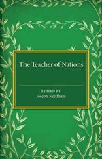 The Teacher of Nations: Addresses and Essays in Commemoration of the Visit to England of the Great Czech Educationalist Jan Amos Komensky (Comenius)